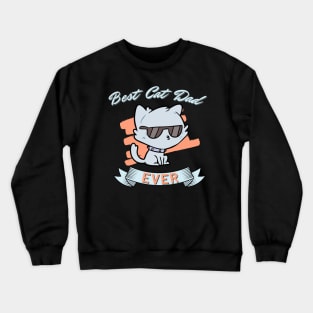 Best cat dad ever, cat daddy, best cat dad, cat daddy ever Crewneck Sweatshirt